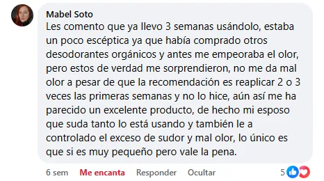 Mabel Soto: estaba escéptica después de otros desodorantes orgánicos; tres semanas sin mal olor, y a su esposo, que suda mucho, también le funciona.