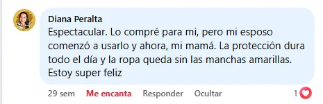 Diana Peralta: lo compró para ella, luego lo usó su esposo y ahora su mamá; la protección dura todo el día y la ropa queda sin manchas amarillas.