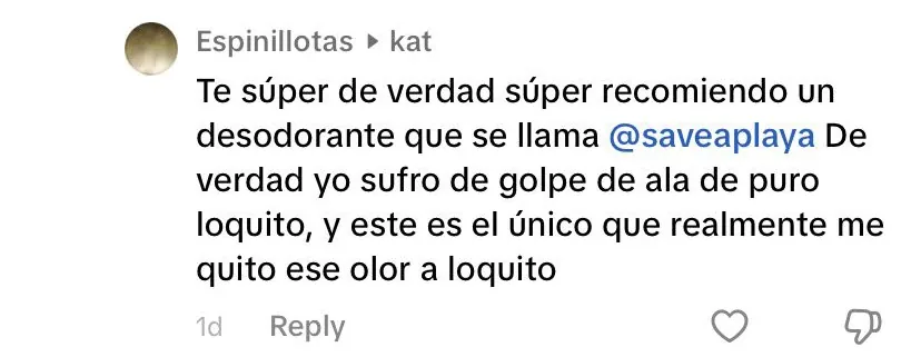 Espinillotas: Te súper de verdad súper recomiendo un desodorante que se llama @saveaplaya. De verdad yo sufro de golpe de ala de puro loquito, y este es el único que realmente me quitó ese olor a loquito.